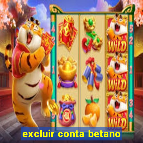 excluir conta betano